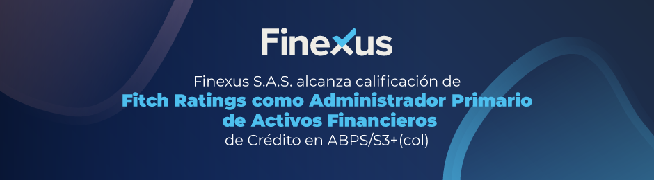 Finexus S.A.S. alcanza calificación de Fitch Ratings como Administrador Primario de Activos Financieros de Crédito en ABPS/S3+(col) con Perspectiva Estable