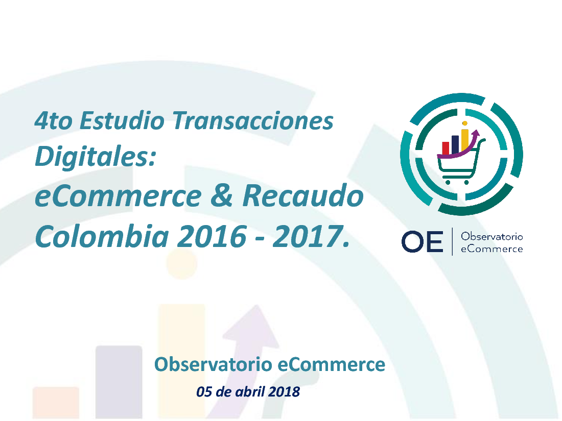 Cuarto Estudio de Transacciones Digitales en Colombia 2016 - 2017