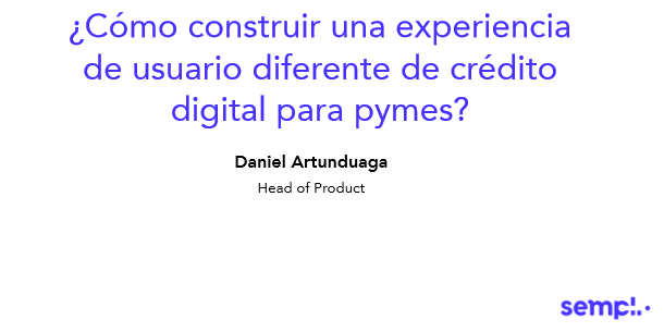 Mipyme digital I: ¿Cómo construir una experiencia de usuario diferente de crédito digital para pymes?