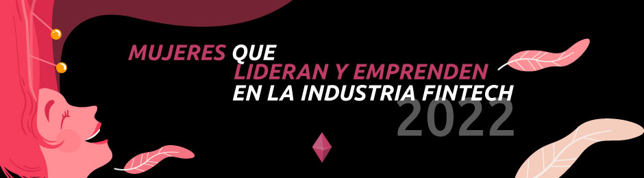 Mujeres que lideran y emprenden en la industria Fintech 2022