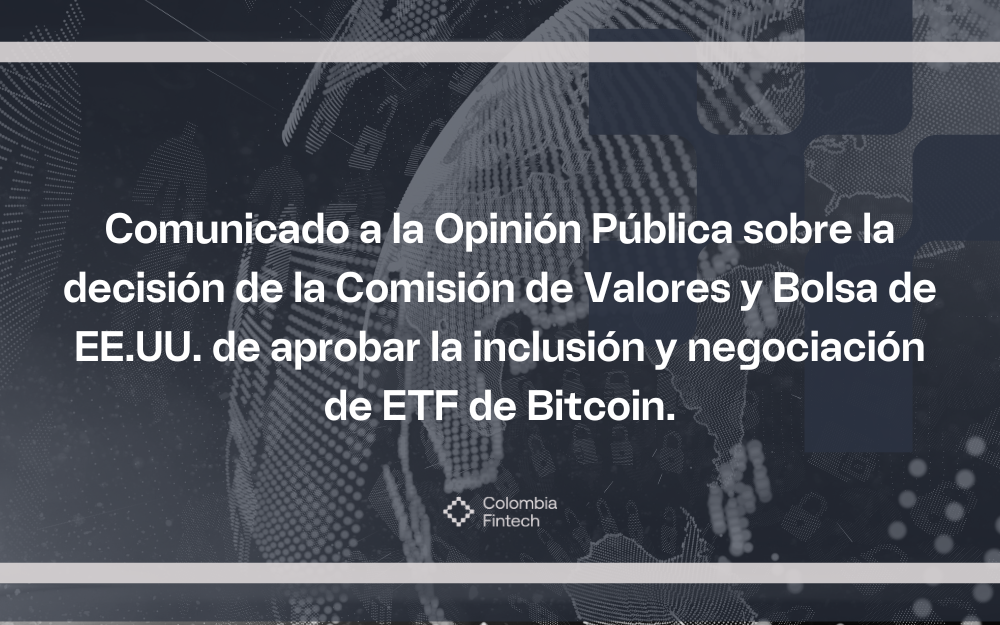Comunicado a la Opinión Pública sobre la decisión de la Comisión de Valores y Bolsa de EE.UU. de aprobar la inclusión y negociación de ETF de Bitcoin.
